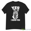 Yes I Herd You German Shepherd Shirt - G500 Men’s Classic T-Shirt