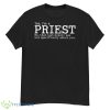 Yes I’m A Priest No That Last Homily Was Not Specifically Shirt - G500 Men’s Classic T-Shirt