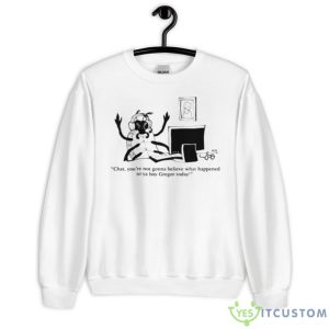 Chat You’re Not Gonna Believe What Happened To Ya Boy Gregor Today Shirt - Unisex Heavy Blend Crewneck Sweatshirt