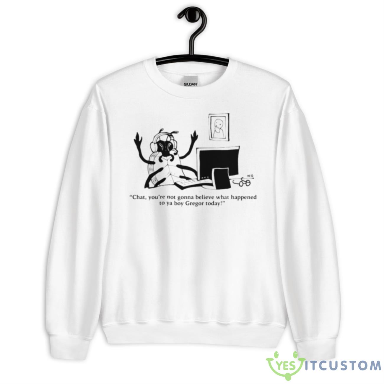 Chat You’re Not Gonna Believe What Happened To Ya Boy Gregor Today Shirt 11 Chat You’re Not Gonna Believe What Happened To Ya Boy Gregor Today Shirt - Unisex Heavy Blend Crewneck Sweatshirt