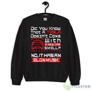 Did You Know That A Tesla With A New Car Smell No It Hasan Elon Musk Shirt - Unisex Crewneck Sweatshirt
