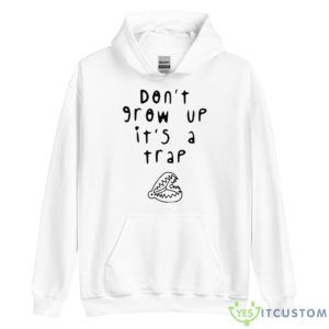 Don’t Grow Up It’s A Trap Shirt - Unisex Heavy Blend Hooded Sweatshirt