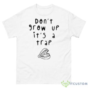 Don’t Grow Up It’s A Trap Shirt - 500 Men’s Classic Tee Gildan