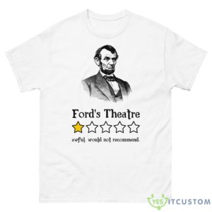 Ford’s Theatre Awful Not Recommend Abraham Lincoln One Star Shirt - 500 Men’s Classic Tee Gildan