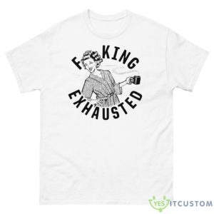 Fucking Exhausted Shirt - 500 Men’s Classic Tee Gildan