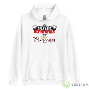 Gym Bros Can Be Princes Too Shirt 7 Gym Bros Can Be Princes Too Shirt - Unisex Heavy Blend Hooded Sweatshirt