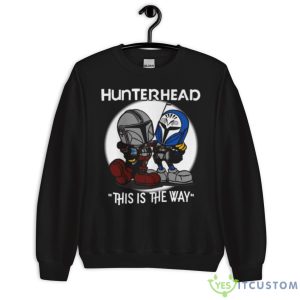 Hunterhead This Is The Way Shirt 8 Hunterhead This Is The Way Shirt - Unisex Crewneck Sweatshirt