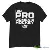 I Am Pro Women’s Hockey Shirt - G500 Men’s Classic T-Shirt