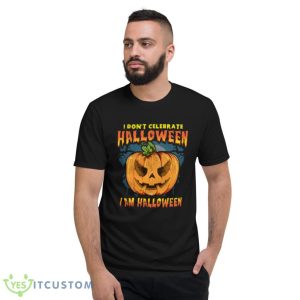 I Don't Celebrate Halloween I am Halloween Jack O Lantern Costume Halloween T-Shirt 7 I Don't Celebrate Halloween I am Halloween Jack O Lantern Costume Halloween T-Shirt Product Photo 2