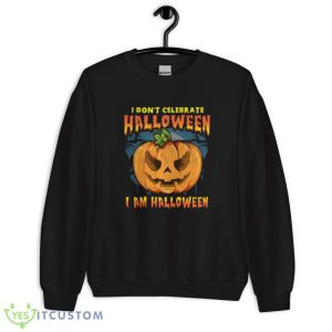 I Don't Celebrate Halloween I am Halloween Jack O Lantern Costume Halloween T-Shirt 8 I Don't Celebrate Halloween I am Halloween Jack O Lantern Costume Halloween T-Shirt Product Photo 3
