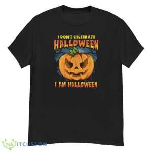 I Don't Celebrate Halloween I am Halloween Jack O Lantern Costume Halloween T-Shirt Product Photo 1