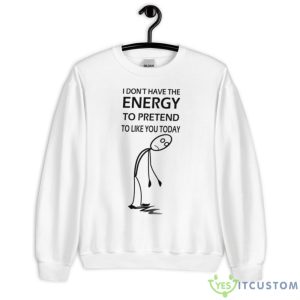 I Don’t Have The Energy Stickman Shirt - Unisex Heavy Blend Crewneck Sweatshirt