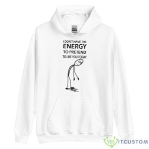 I Don’t Have The Energy Stickman Shirt - Unisex Heavy Blend Hooded Sweatshirt