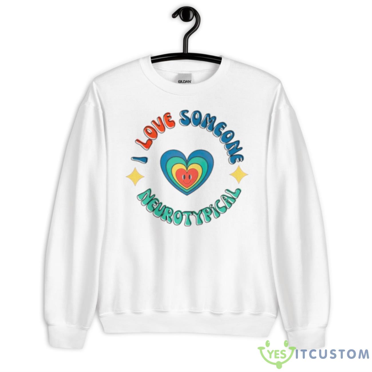 I Love Someone Neurotypical Shirt 11 I Love Someone Neurotypical Shirt - Unisex Heavy Blend Crewneck Sweatshirt
