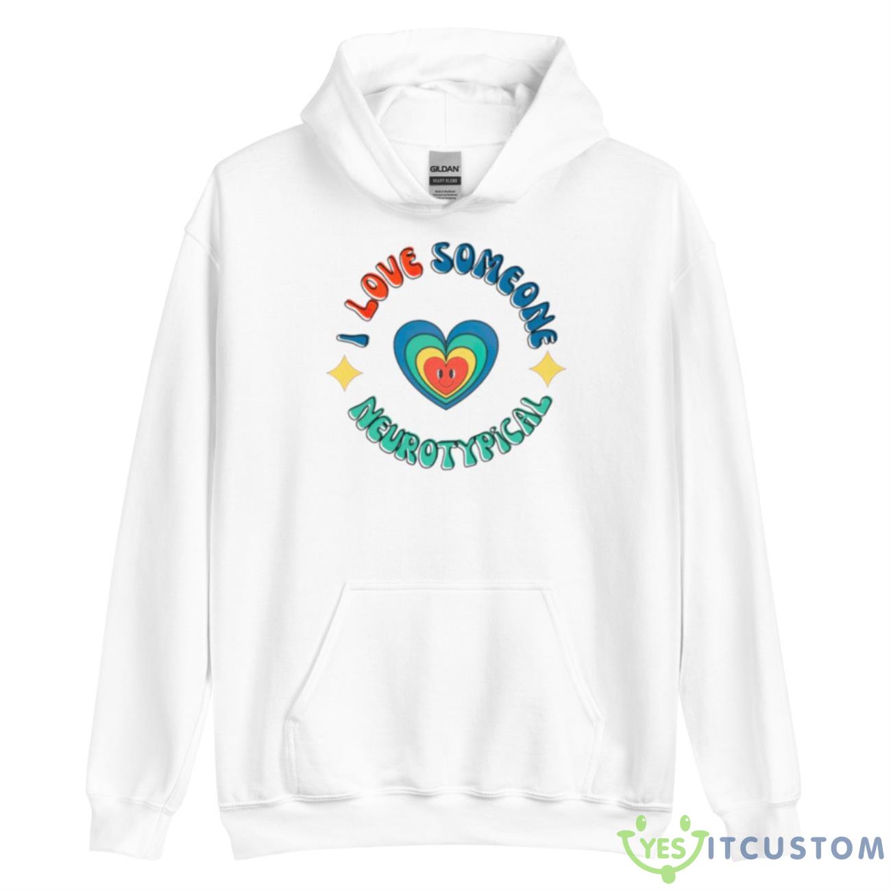 I Love Someone Neurotypical Shirt 3 I Love Someone Neurotypical Shirt - Unisex Heavy Blend Hooded Sweatshirt