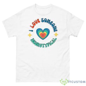 I Love Someone Neurotypical Shirt - 500 Men’s Classic Tee Gildan