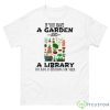 If You Have A Garden And A Library You Have Everything You Need Funny Shirt - 500 Men’s Classic Tee Gildan