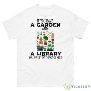 If You Have A Garden And A Library You Have Everything You Need Funny Shirt - 500 Men’s Classic Tee Gildan