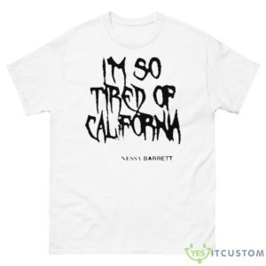 I’m So Tired Of California Nessa Barrett Mesh Shirt - 500 Men’s Classic Tee Gildan