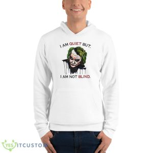 Joker I Am Quiet But I Am Not Blind T-Shirt 6 Joker I Am Quiet But I Am Not Blind T-Shirt Product Photo 3