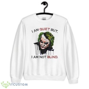 Joker I Am Quiet But I Am Not Blind T-Shirt Product Photo 1