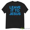 Leave It To Jesus Luzardo Shirt - G500 Men’s Classic T-Shirt