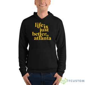 Life Is Just Better In Atlanta Shirt - Unisex Fleece Pullover Hoodie