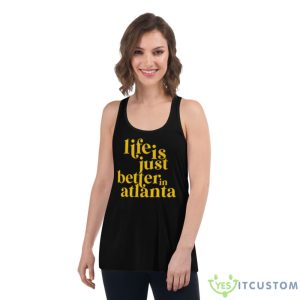 Life Is Just Better In Atlanta Shirt - Women's Flowy Racerback Tank