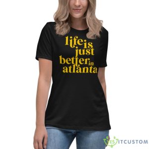 Life Is Just Better In Atlanta Shirt - Women's Relaxed Short Sleeve Jersey Tee