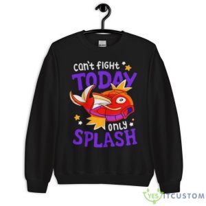 Magikarp Can’t Fight Today Only Splash Shirt - Unisex Crewneck Sweatshirt