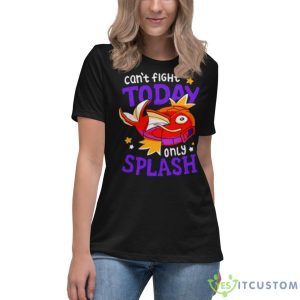 Magikarp Can’t Fight Today Only Splash Shirt - Women's Relaxed Short Sleeve Jersey Tee