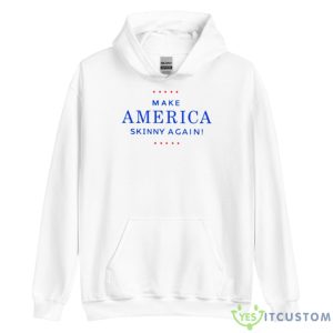 Make America Skinny Again Shirt - Unisex Heavy Blend Hooded Sweatshirt