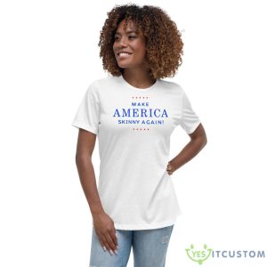 Make America Skinny Again Shirt - Women's Relaxed Short Sleeve Jersey Tee