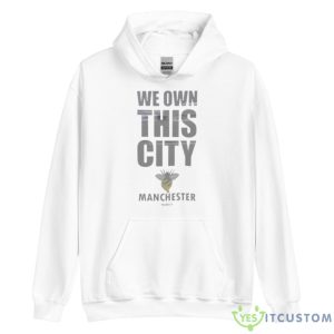 Manchester Design We Own This City Shirt - Unisex Heavy Blend Hooded Sweatshirt