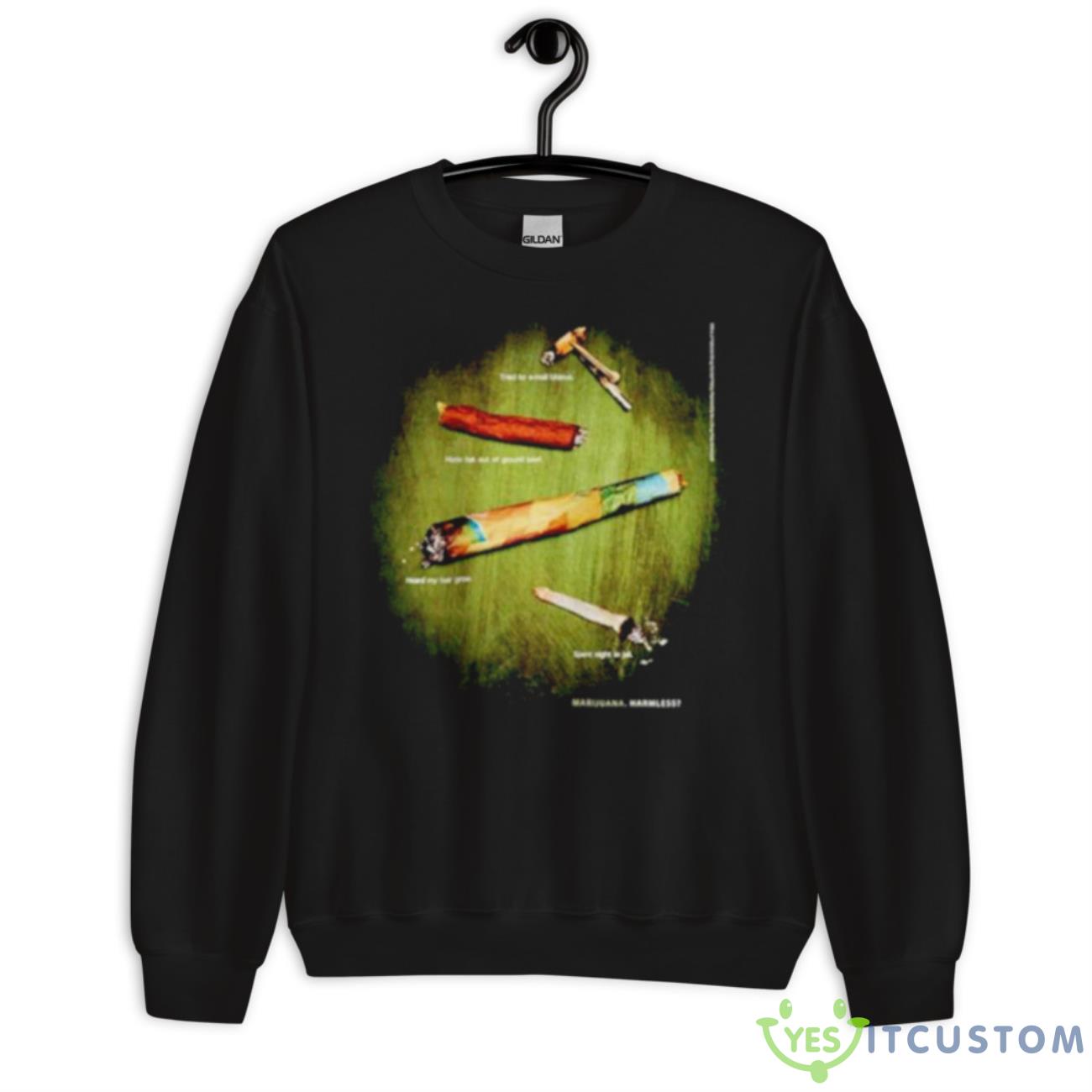 Marijuana Harmless Shirt 3 Marijuana Harmless Shirt - Unisex Crewneck Sweatshirt