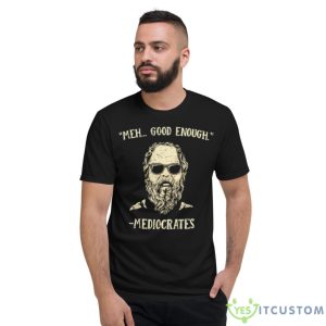 Mediocrates Meh Good Enough Shirt - Short Sleeve T-Shirt