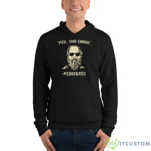 Mediocrates Meh Good Enough Shirt - Unisex Fleece Pullover Hoodie