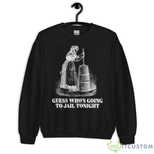 Men’s Guess Who’s Going To Jail Tonight Shirt - Unisex Crewneck Sweatshirt