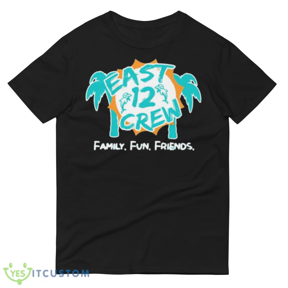 Miami Dolphins east 12 crew family fun friends Design Funny T Shirt 6 Miami Dolphins east 12 crew family fun friends Design Funny T Shirt - 980 Lightweight Fashion Short Sleeve T-Shirt