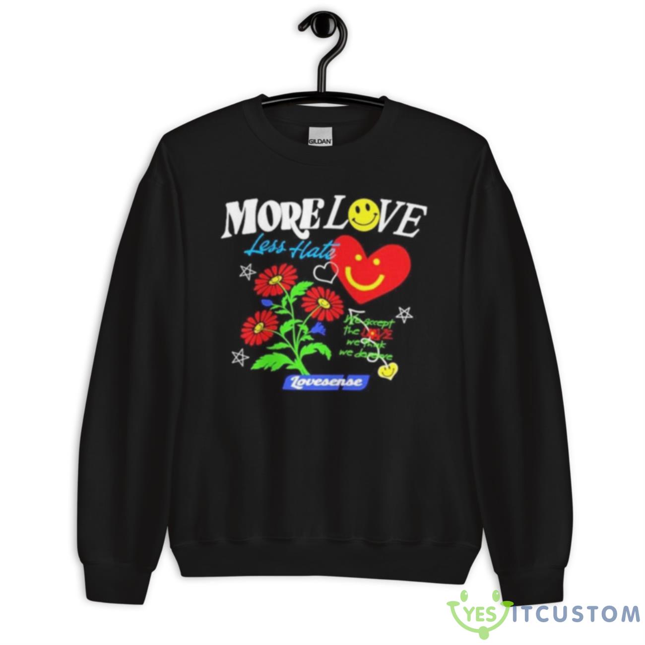 More Love Less Hate Lovense We Accept The Love We Think We Deserve Shirt 3 More Love Less Hate Lovense We Accept The Love We Think We Deserve Shirt - Unisex Crewneck Sweatshirt