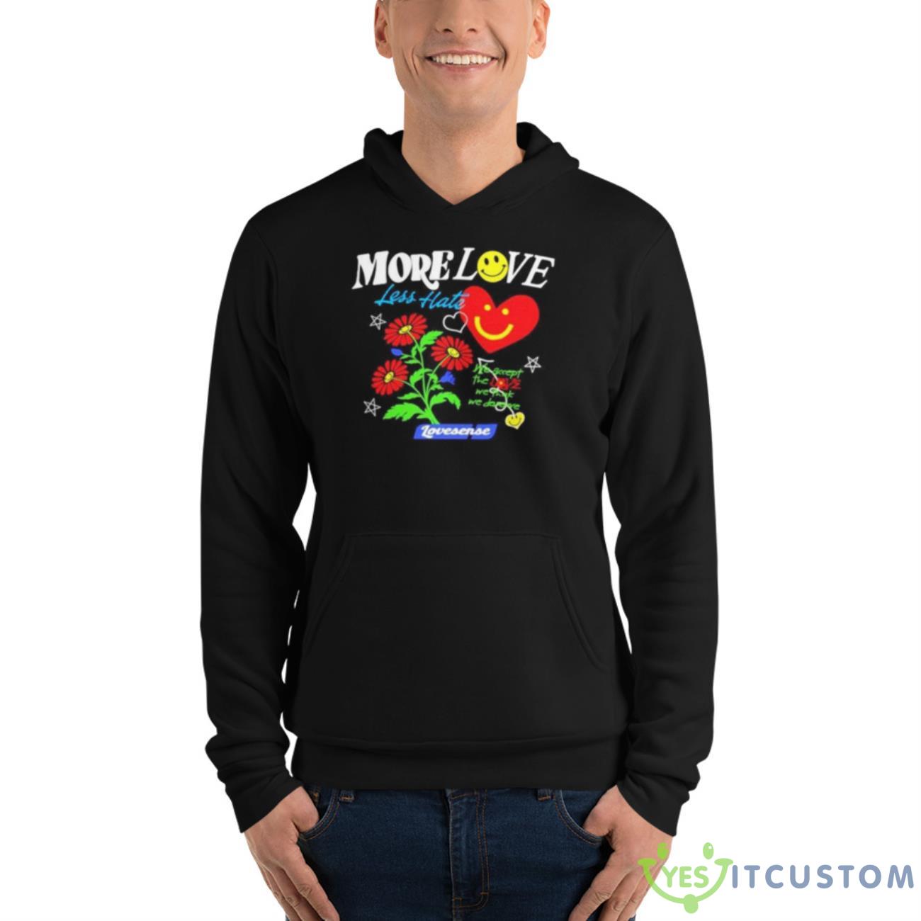 More Love Less Hate Lovense We Accept The Love We Think We Deserve Shirt 4 More Love Less Hate Lovense We Accept The Love We Think We Deserve Shirt - Unisex Fleece Pullover Hoodie