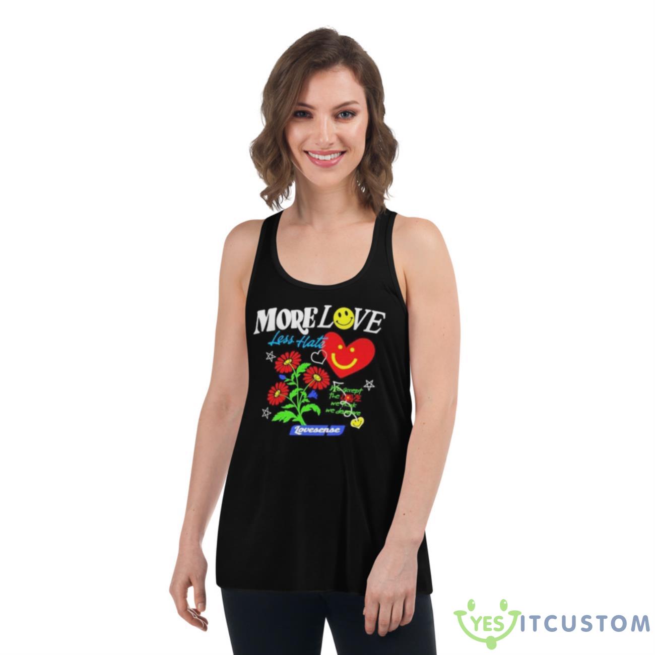 More Love Less Hate Lovense We Accept The Love We Think We Deserve Shirt 5 More Love Less Hate Lovense We Accept The Love We Think We Deserve Shirt - Women's Flowy Racerback Tank