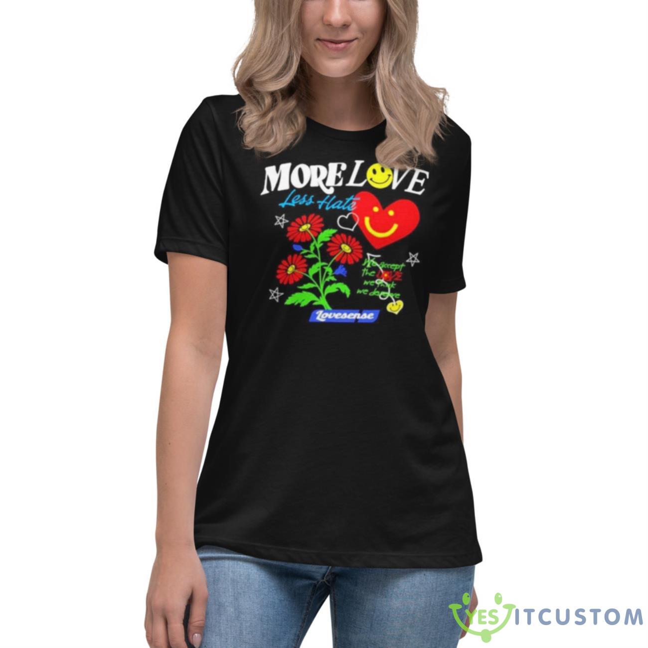 More Love Less Hate Lovense We Accept The Love We Think We Deserve Shirt 6 More Love Less Hate Lovense We Accept The Love We Think We Deserve Shirt - Women's Relaxed Short Sleeve Jersey Tee