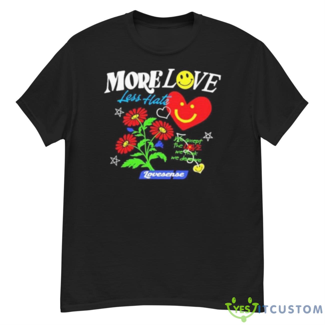 More Love Less Hate Lovense We Accept The Love We Think We Deserve Shirt 12 More Love Less Hate Lovense We Accept The Love We Think We Deserve Shirt - G500 Men’s Classic T-Shirt