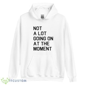 Not A Lot Going On At The Moment T-Shirt Product Photo 3