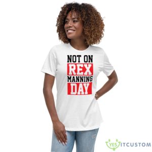 Not On Rex Manning Day Loves Funny Shirt - Women's Relaxed Short Sleeve Jersey Tee