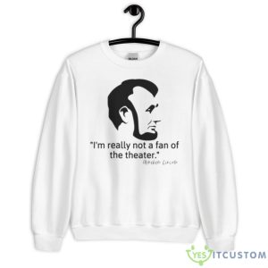 Not Really A Fan Of The Theater – Abraham Lincoln Graphic Classique Shirt - Unisex Heavy Blend Crewneck Sweatshirt