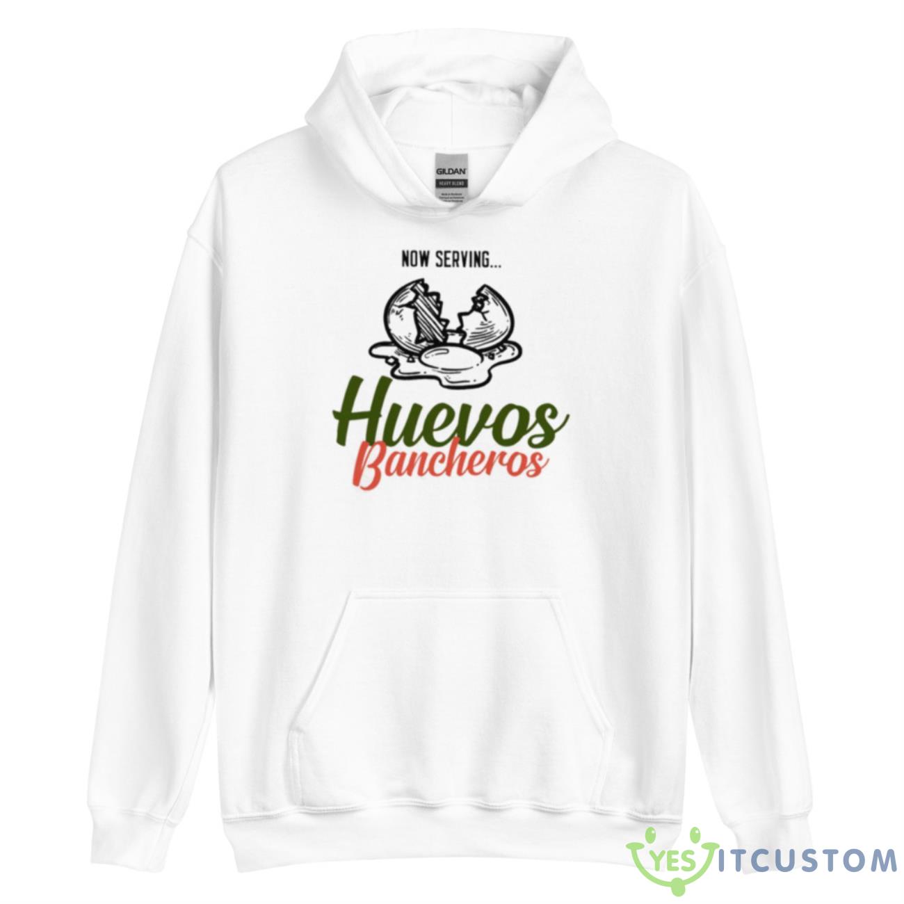 Now Serving Huevos Bancheros Shirt 9 Now Serving Huevos Bancheros Shirt - Unisex Heavy Blend Hooded Sweatshirt