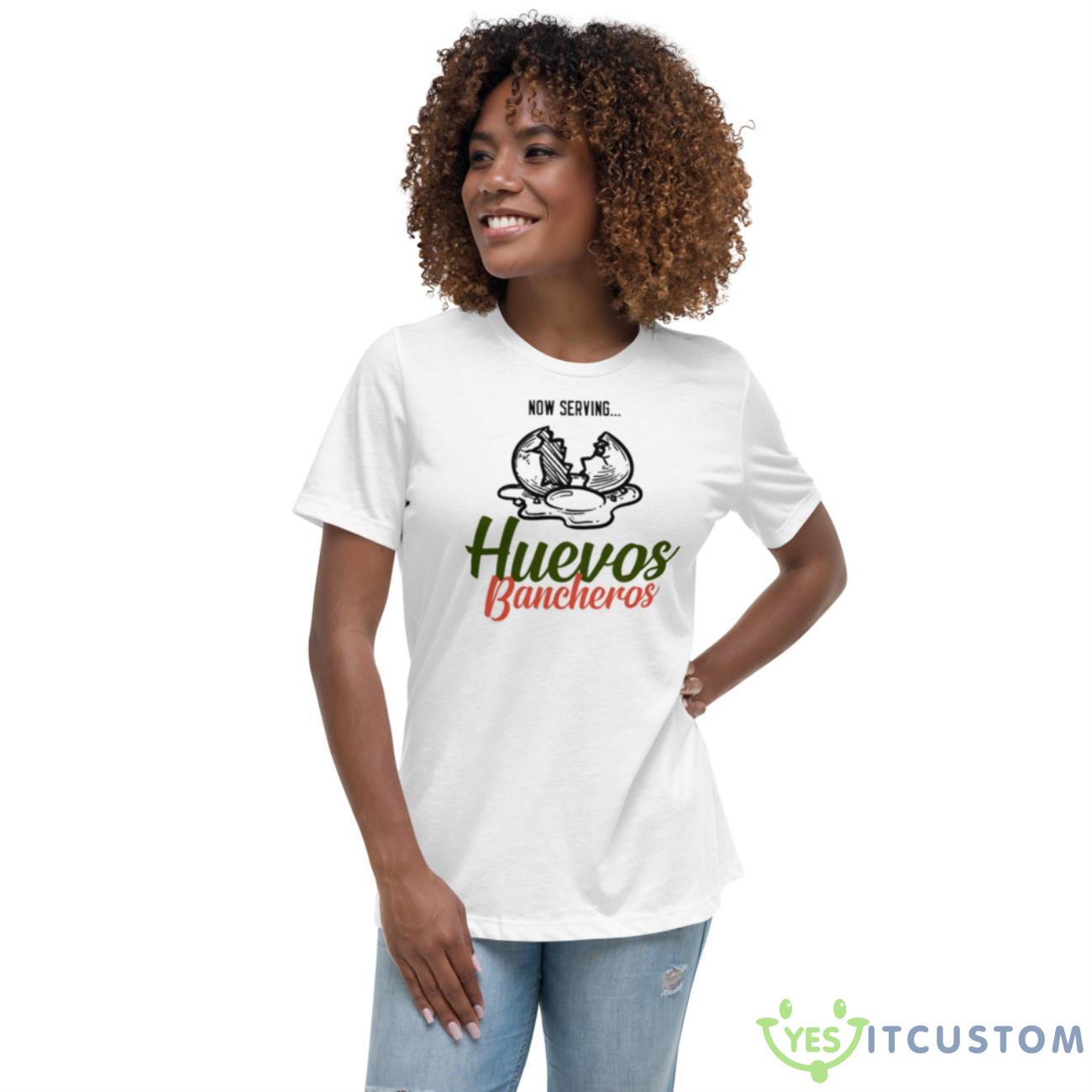 Now Serving Huevos Bancheros Shirt 4 Now Serving Huevos Bancheros Shirt - Women's Relaxed Short Sleeve Jersey Tee