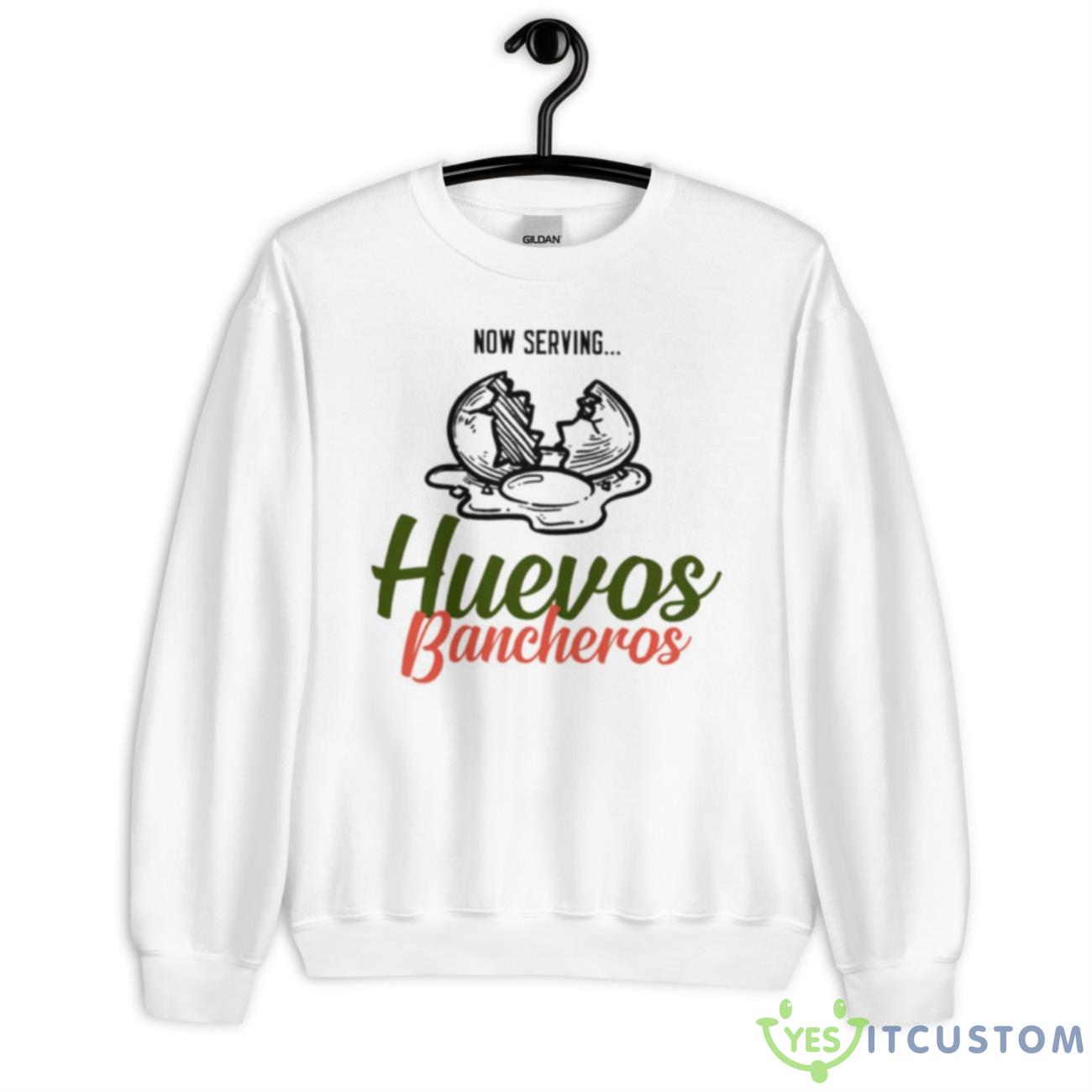 Now Serving Huevos Bancheros Shirt 8 Now Serving Huevos Bancheros Shirt - Unisex Heavy Blend Crewneck Sweatshirt